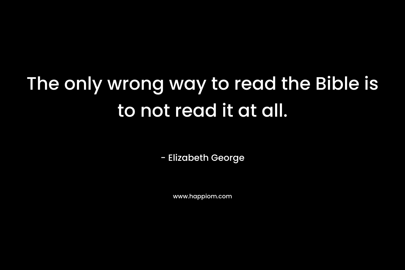 The only wrong way to read the Bible is to not read it at all.