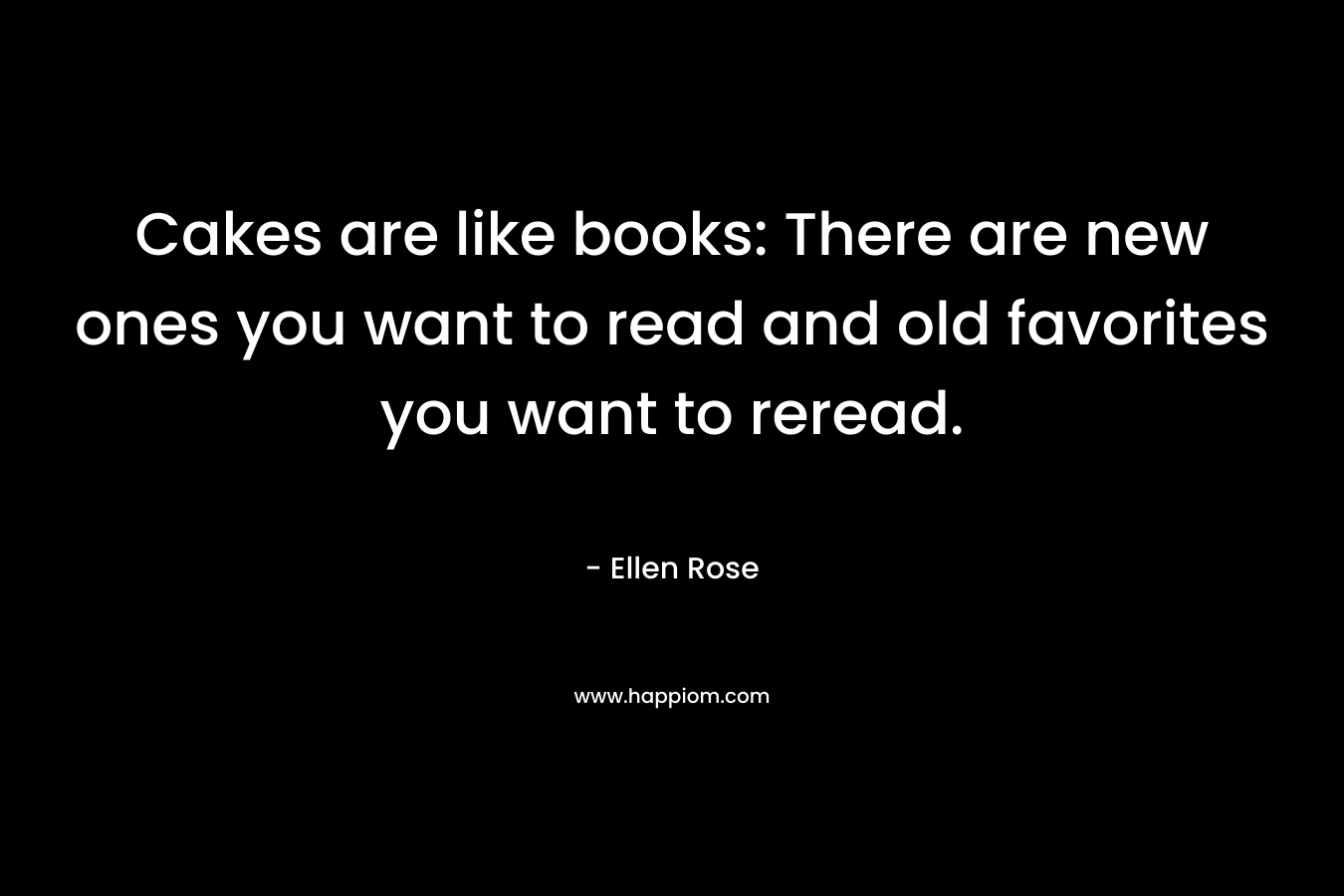 Cakes are like books: There are new ones you want to read and old favorites you want to reread.