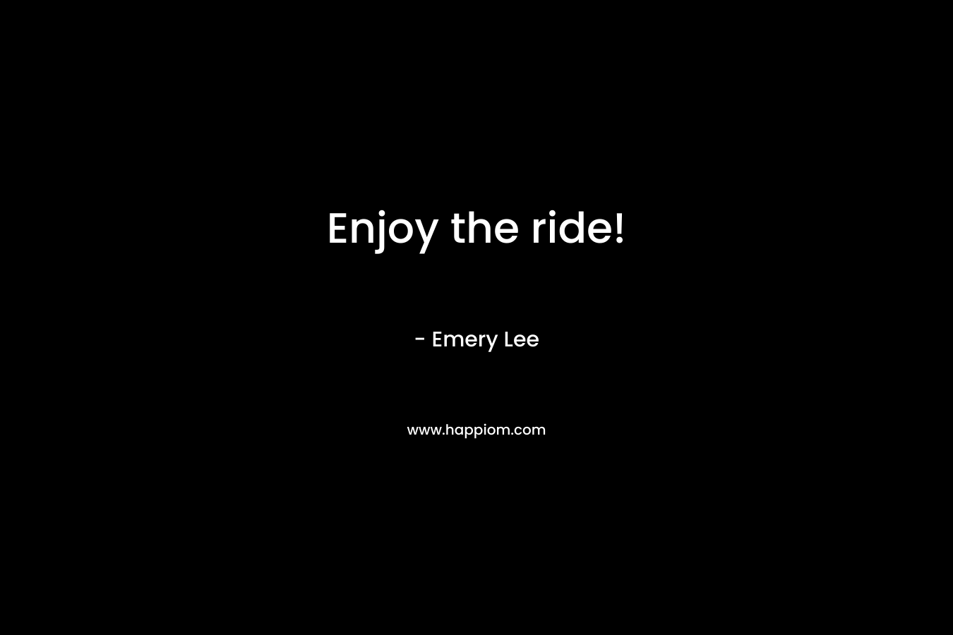 Enjoy the ride!