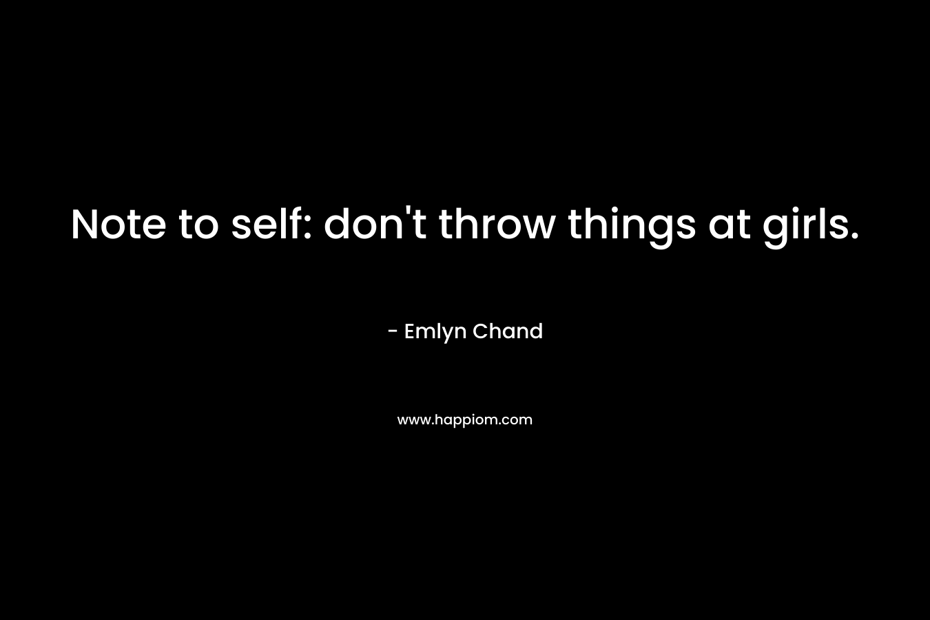 Note to self: don't throw things at girls.
