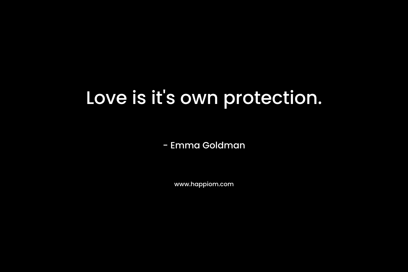 Love is it's own protection.