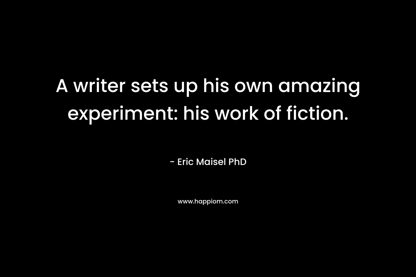A writer sets up his own amazing experiment: his work of fiction.