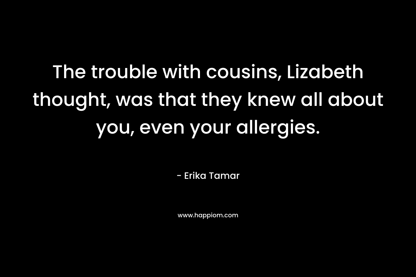The trouble with cousins, Lizabeth thought, was that they knew all about you, even your allergies.