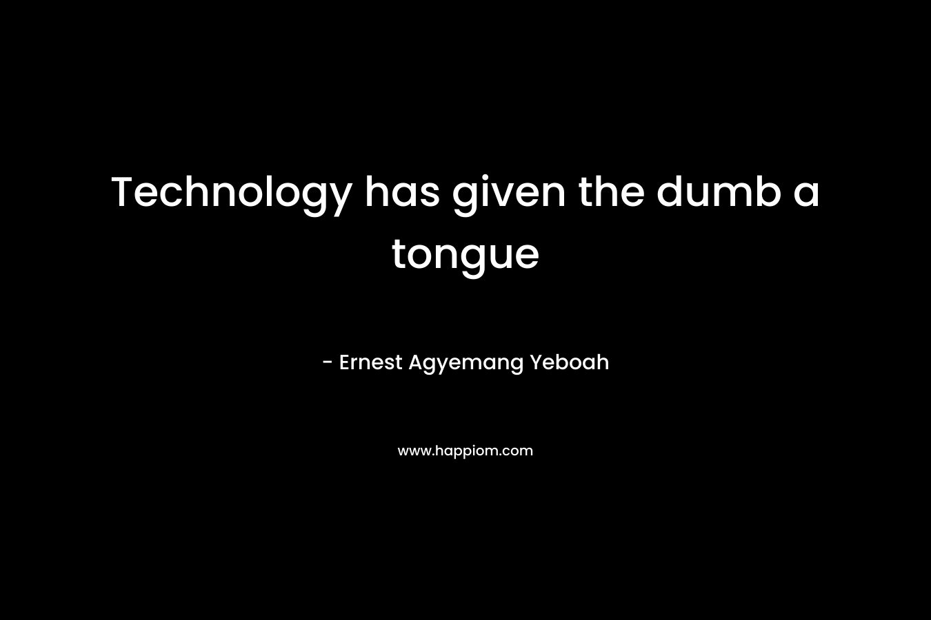 Technology has given the dumb a tongue – Ernest Agyemang Yeboah