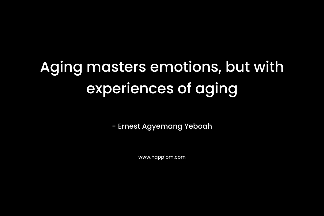 Aging masters emotions, but with experiences of aging