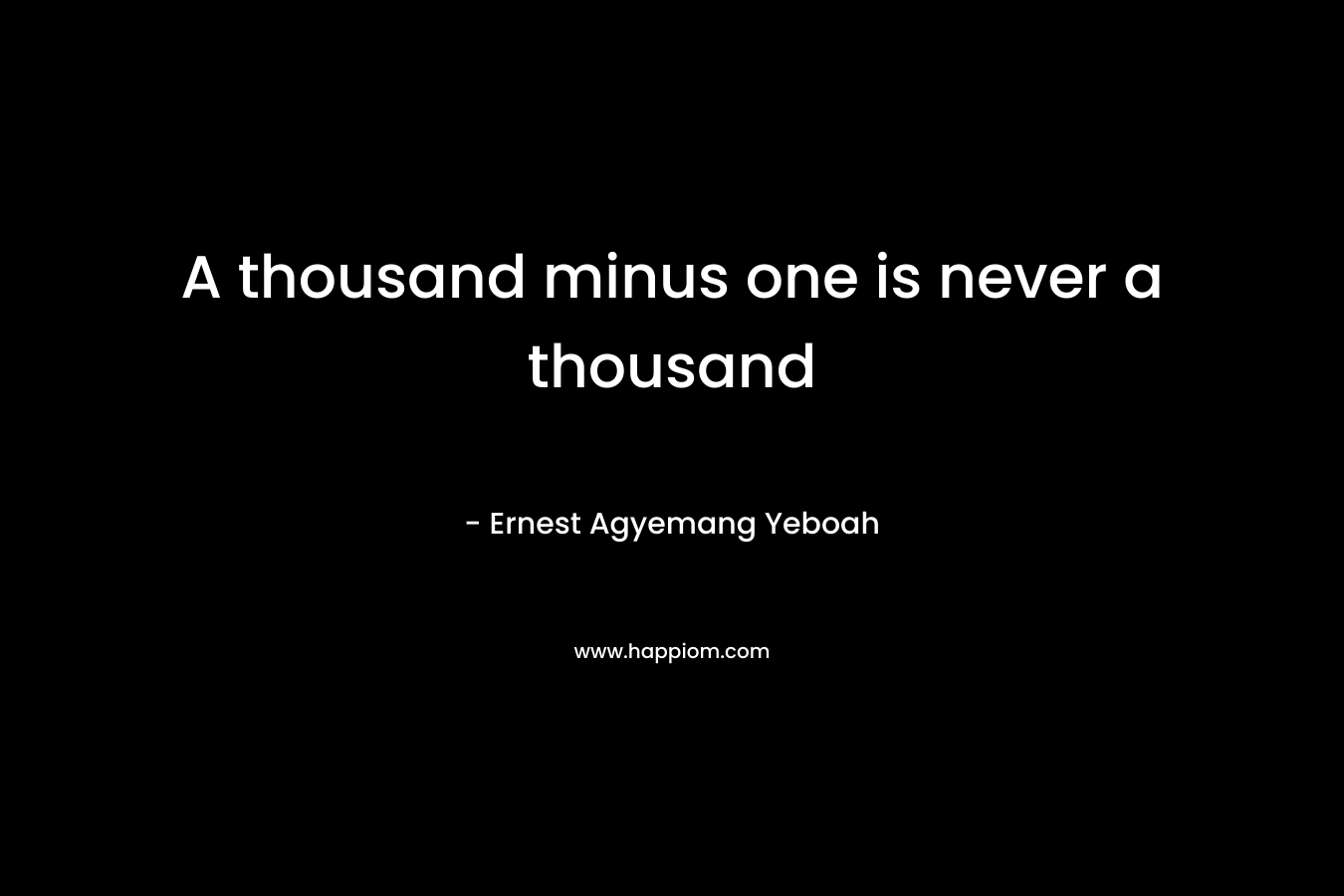 A thousand minus one is never a thousand
