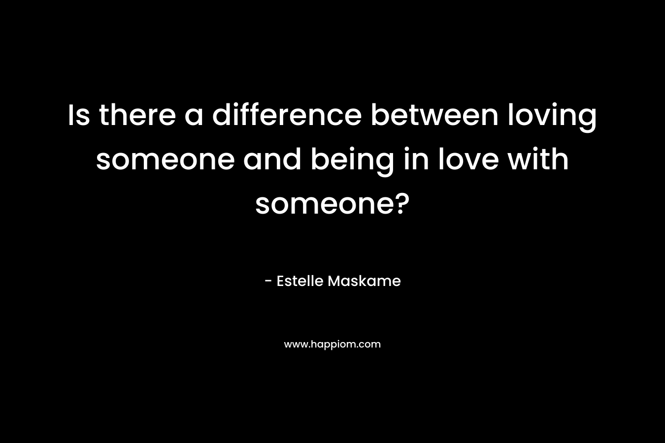 Is there a difference between loving someone and being in love with someone?