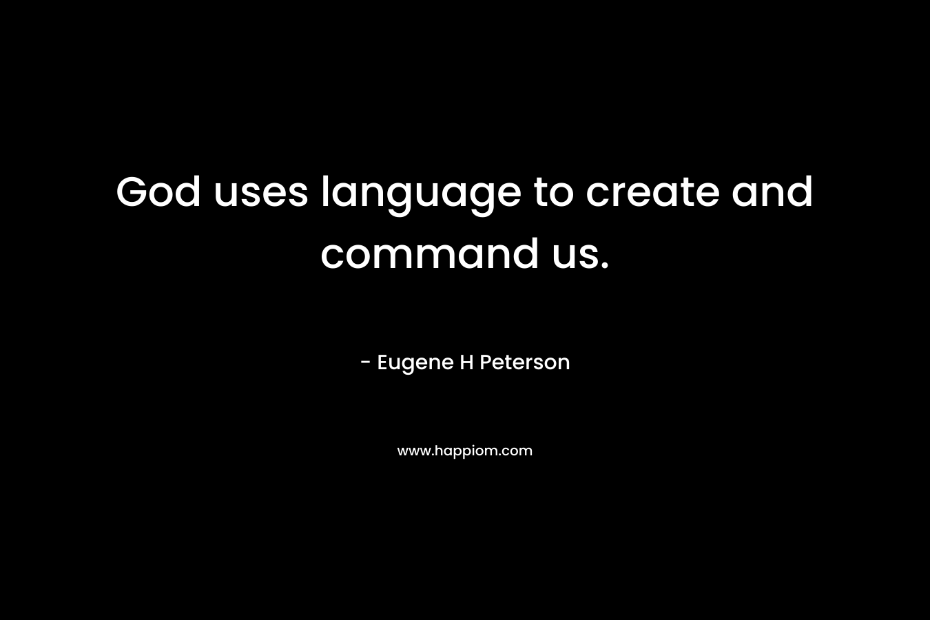 God uses language to create and command us.