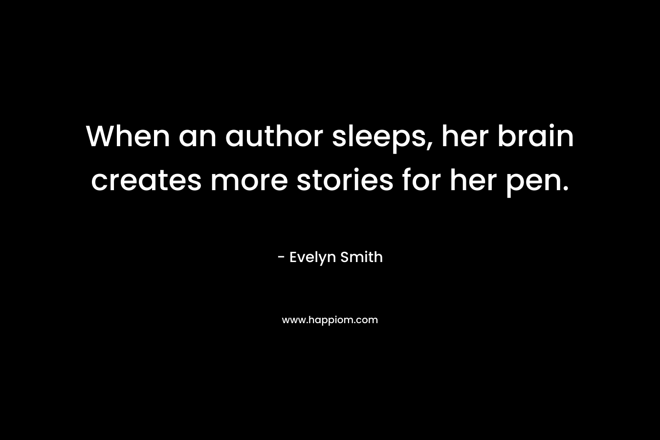 When an author sleeps, her brain creates more stories for her pen.