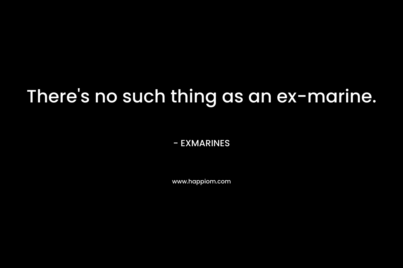 There's no such thing as an ex-marine.