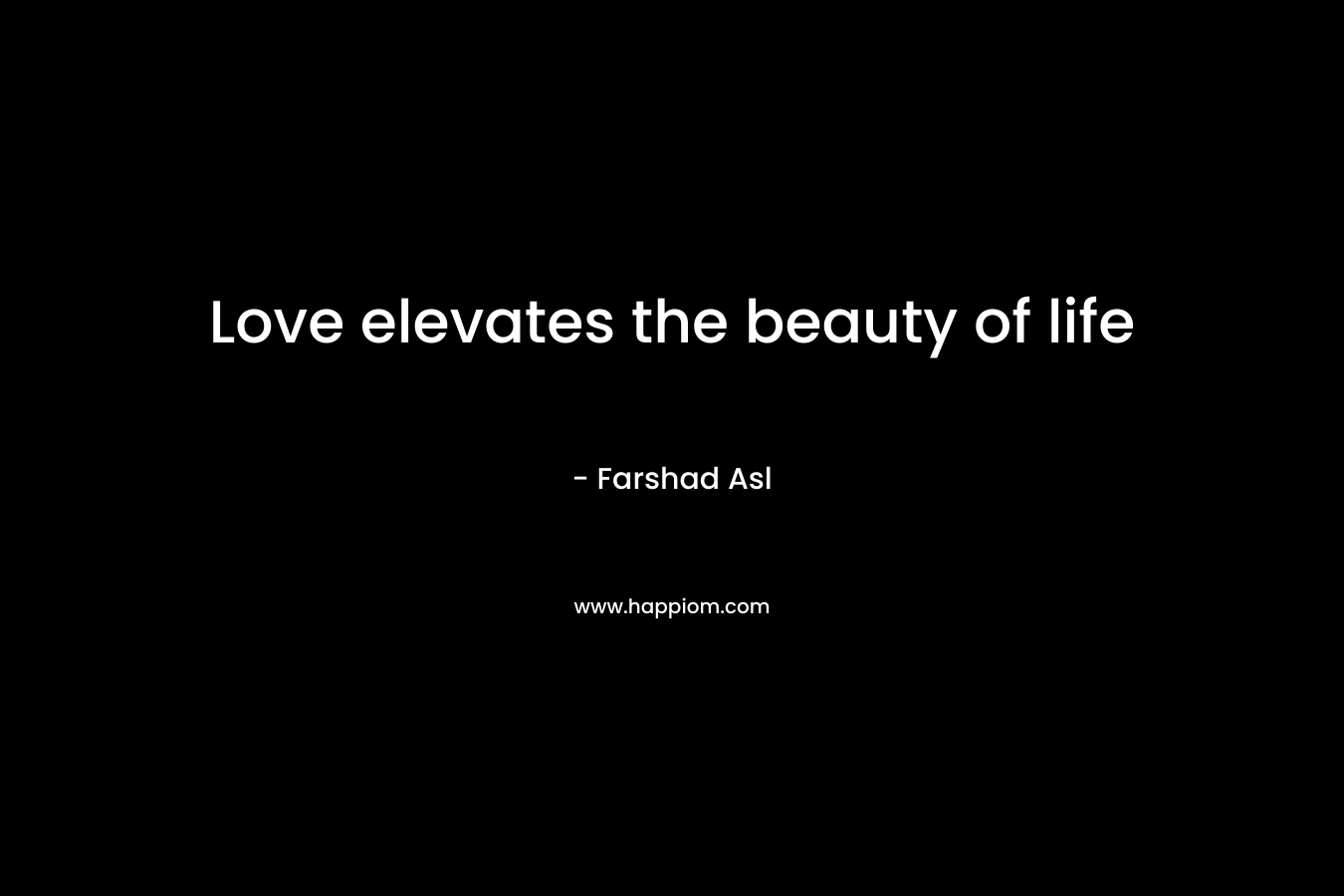 Love elevates the beauty of life