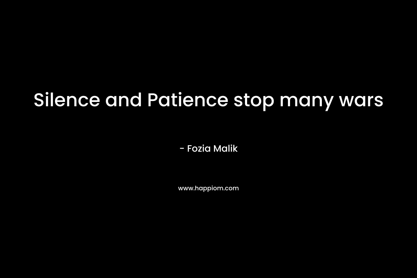 Silence and Patience stop many wars