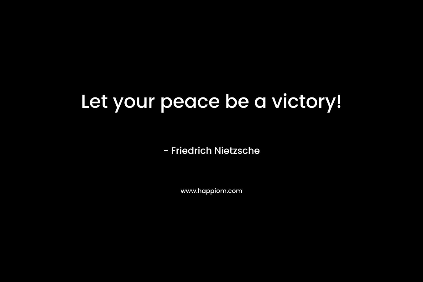 Let your peace be a victory!
