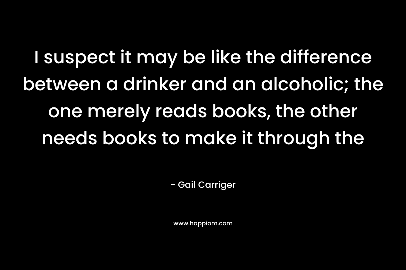 I suspect it may be like the difference between a drinker and an alcoholic; the one merely reads books, the other needs books to make it through the