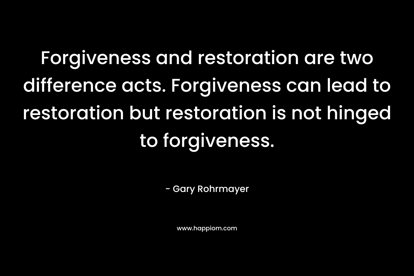 Forgiveness and restoration are two difference acts. Forgiveness can lead to restoration but restoration is not hinged to forgiveness.
