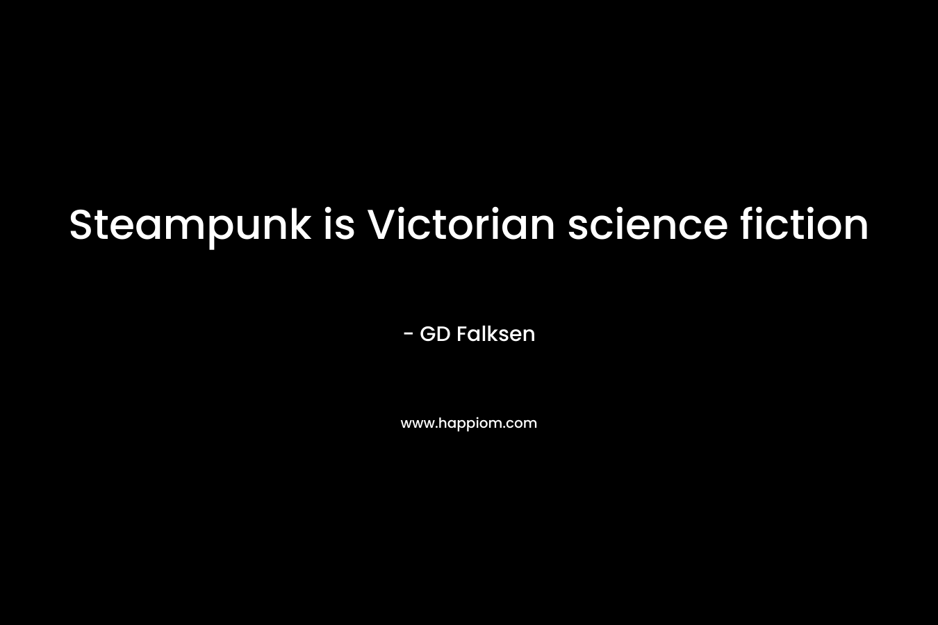 Steampunk is Victorian science fiction – GD Falksen