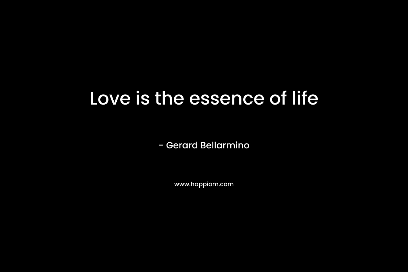 Love is the essence of life
