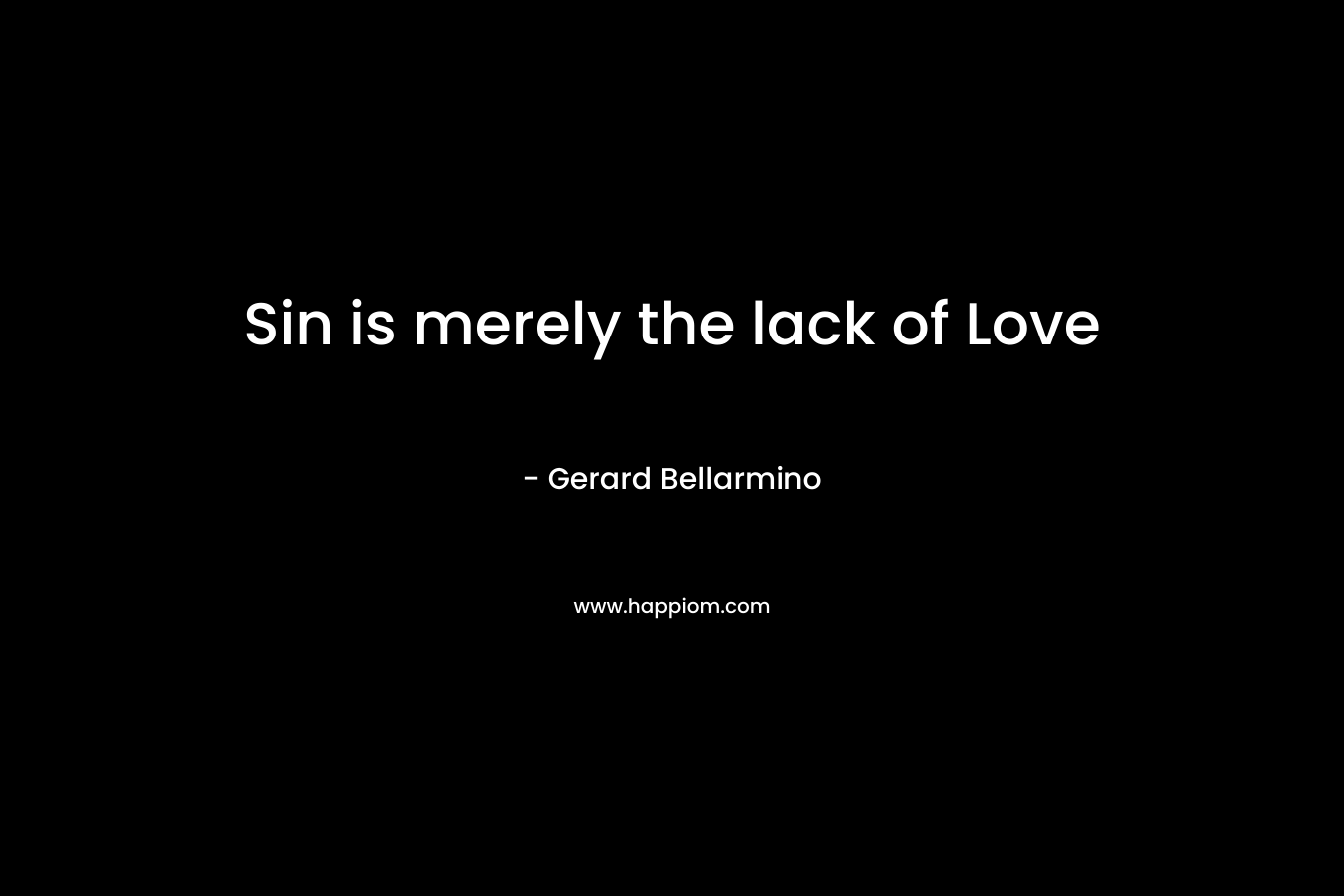 Sin is merely the lack of Love