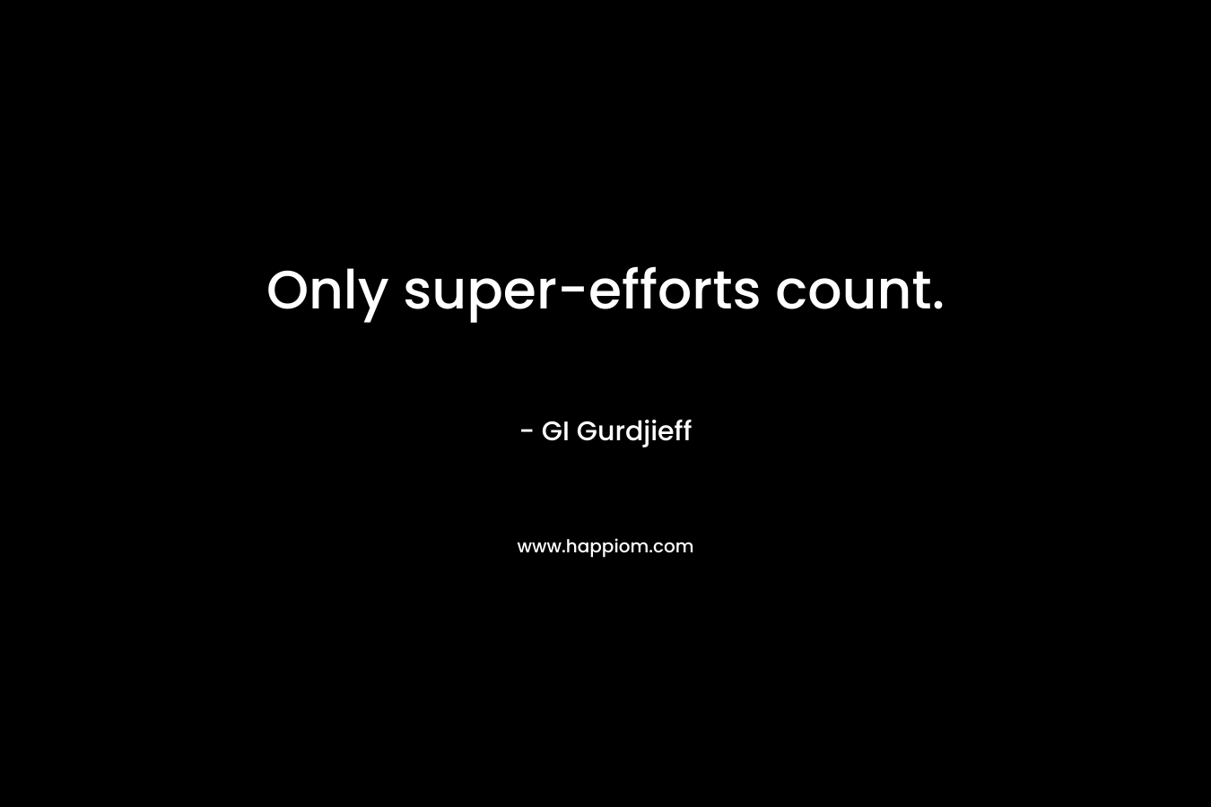 Only super-efforts count.