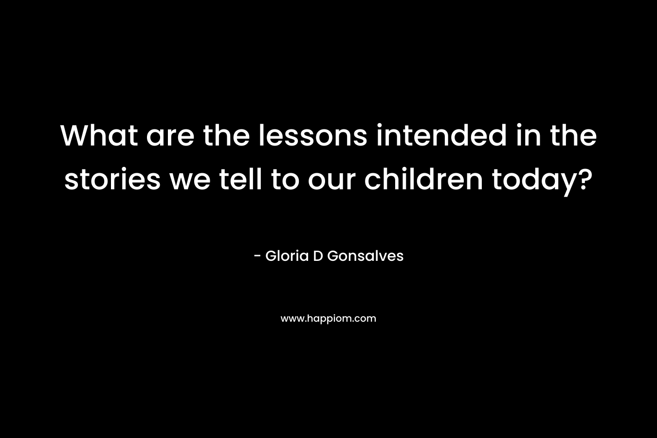 What are the lessons intended in the stories we tell to our children today?