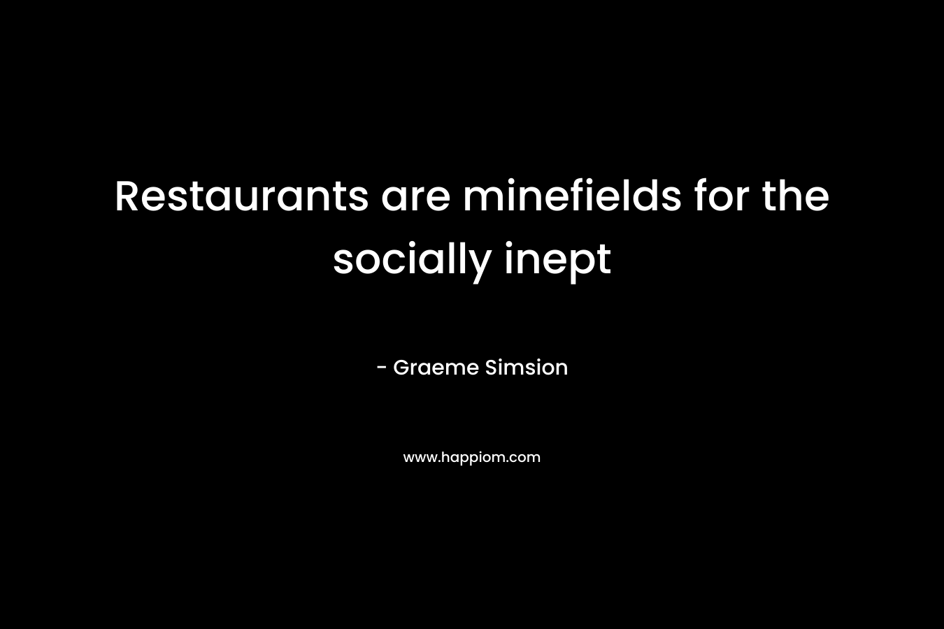 Restaurants are minefields for the socially inept