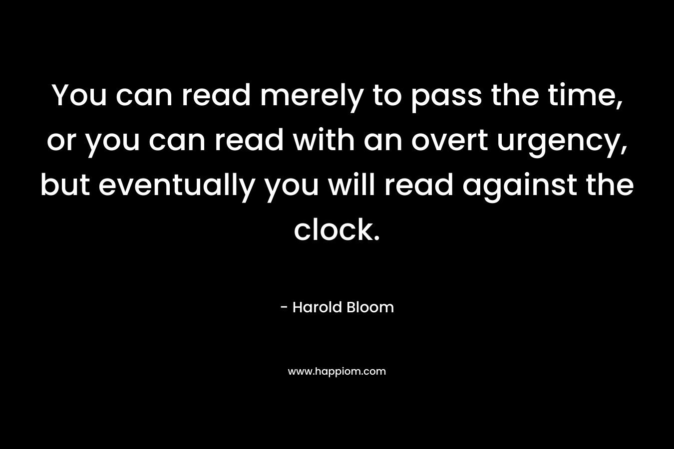 You can read merely to pass the time, or you can read with an overt urgency, but eventually you will read against the clock.