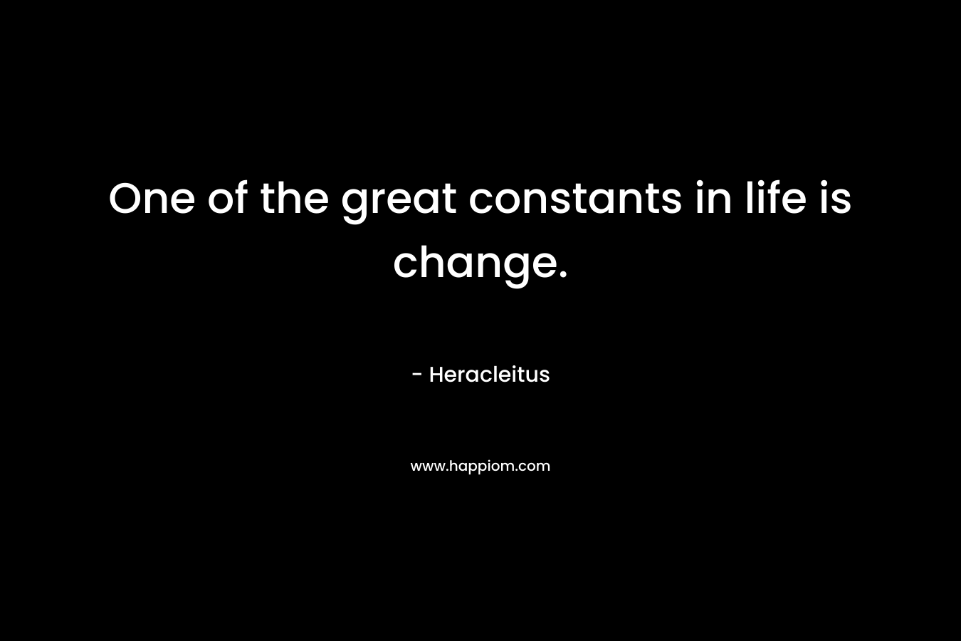 One of the great constants in life is change.