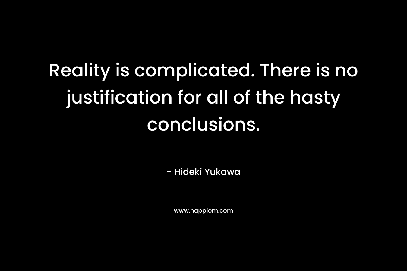 Reality is complicated. There is no justification for all of the hasty conclusions.