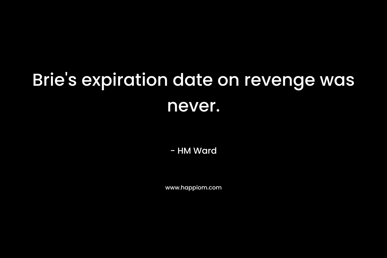Brie's expiration date on revenge was never.