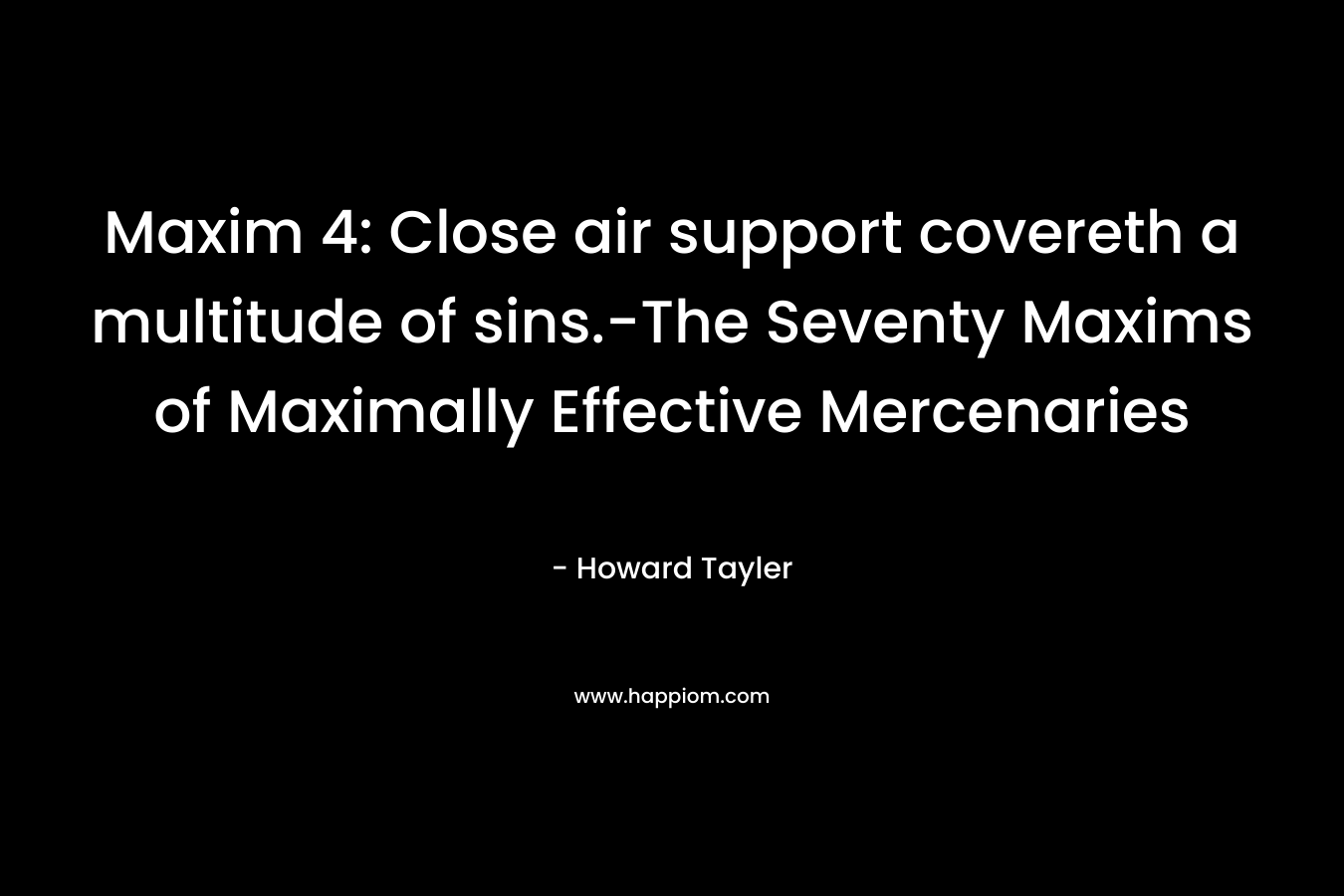 Maxim 4: Close air support covereth a multitude of sins.-The Seventy Maxims of Maximally Effective Mercenaries