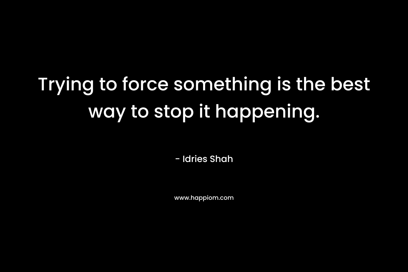 Trying to force something is the best way to stop it happening.