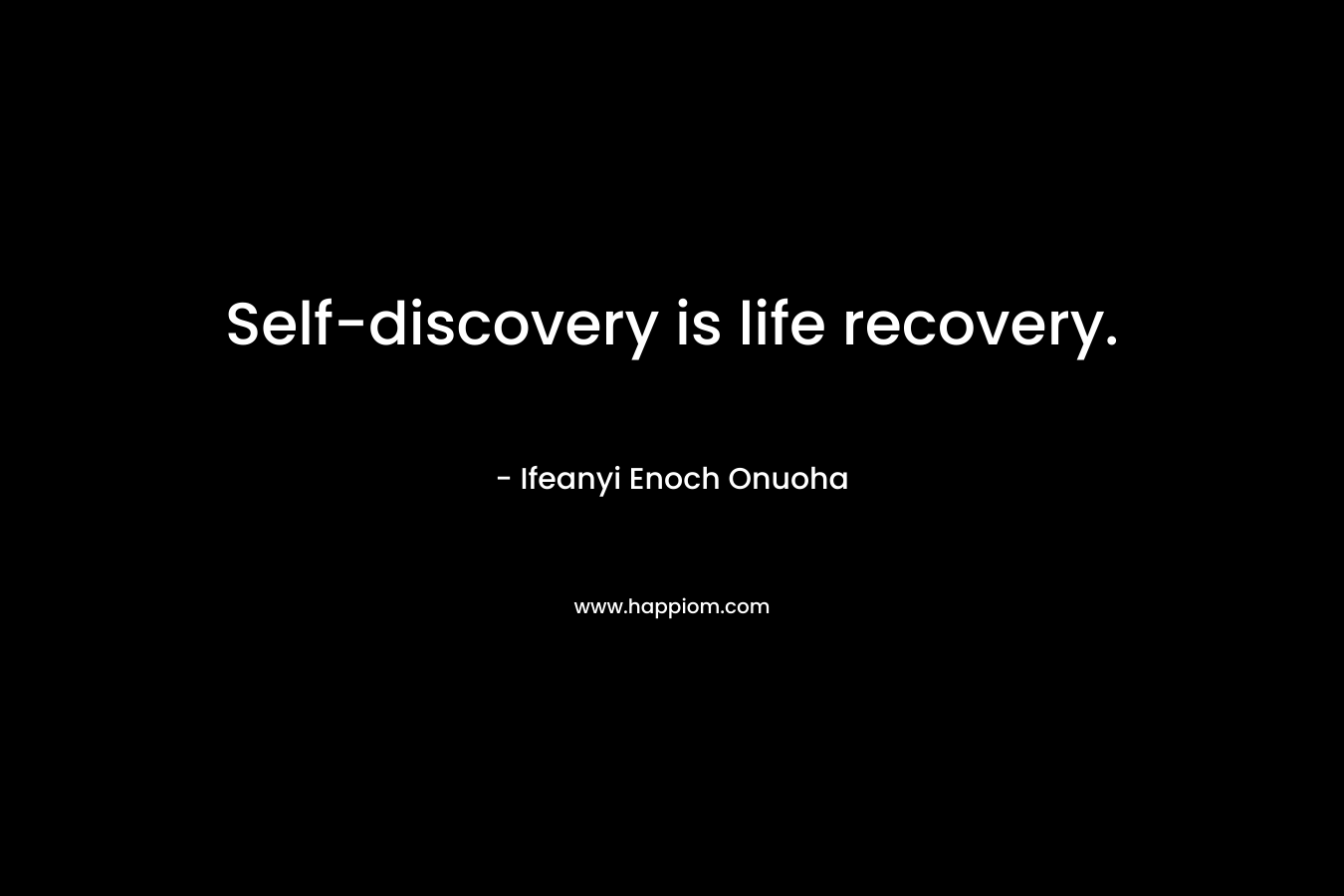 Self-discovery is life recovery.