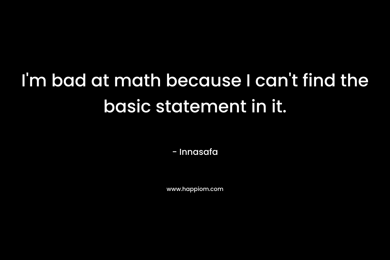 I'm bad at math because I can't find the basic statement in it.
