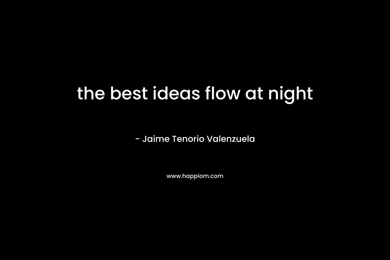 the best ideas flow at night