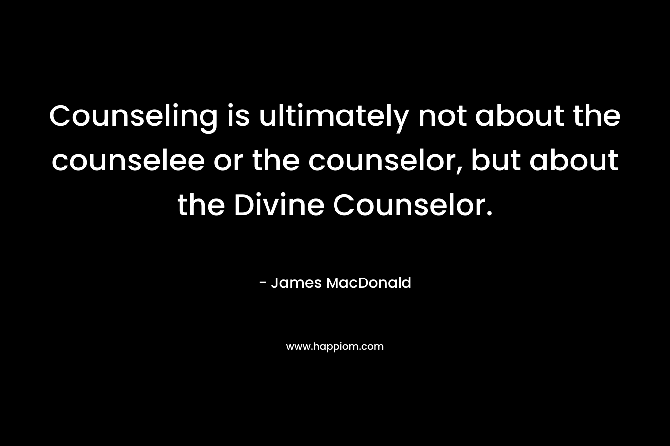 Counseling is ultimately not about the counselee or the counselor, but about the Divine Counselor.