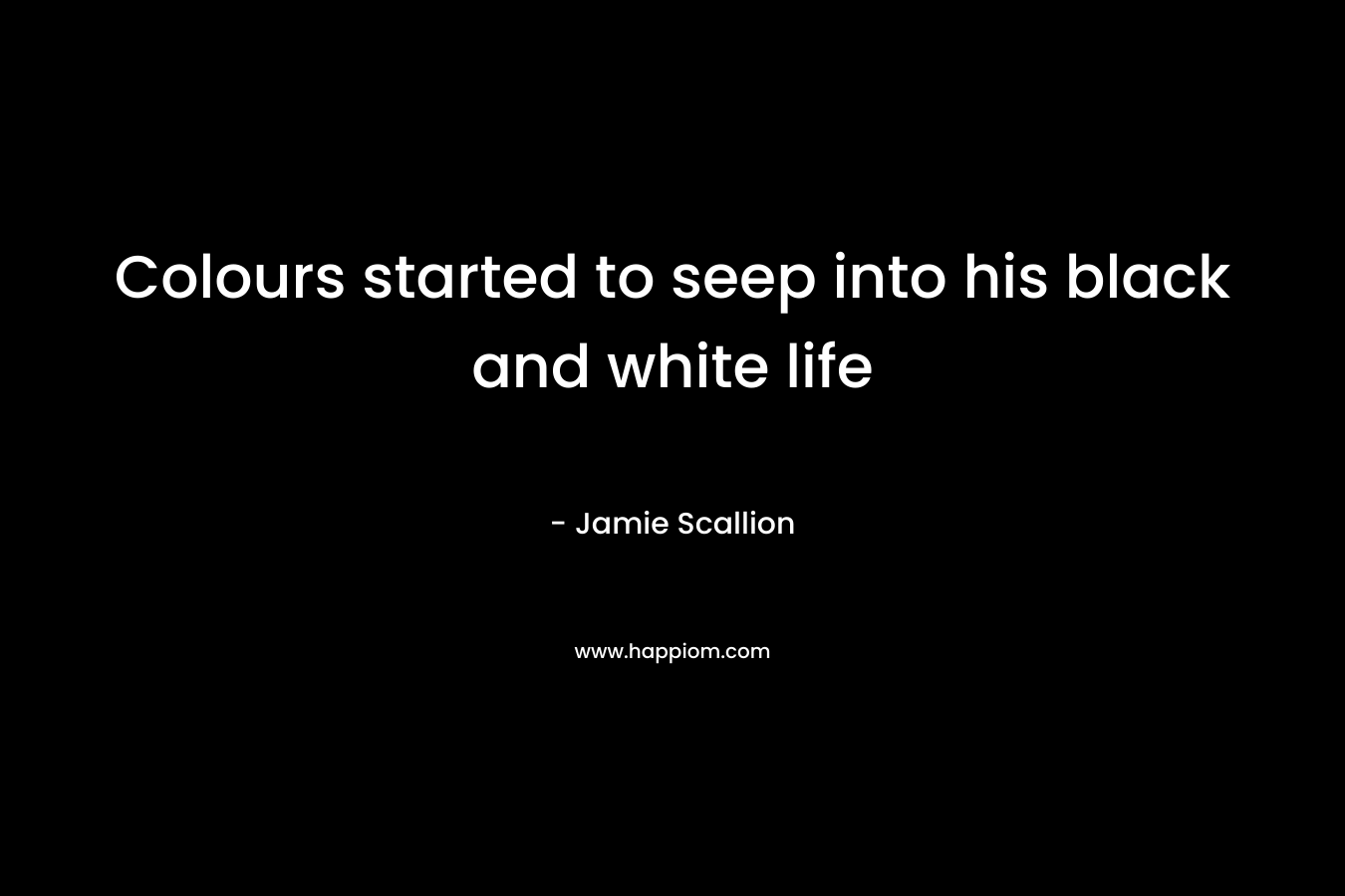 Colours started to seep into his black and white life – Jamie Scallion