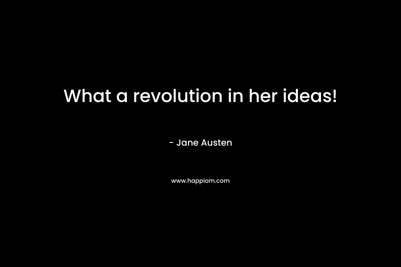 What a revolution in her ideas!