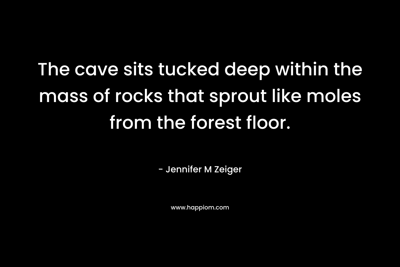 The cave sits tucked deep within the mass of rocks that sprout like moles from the forest floor.
