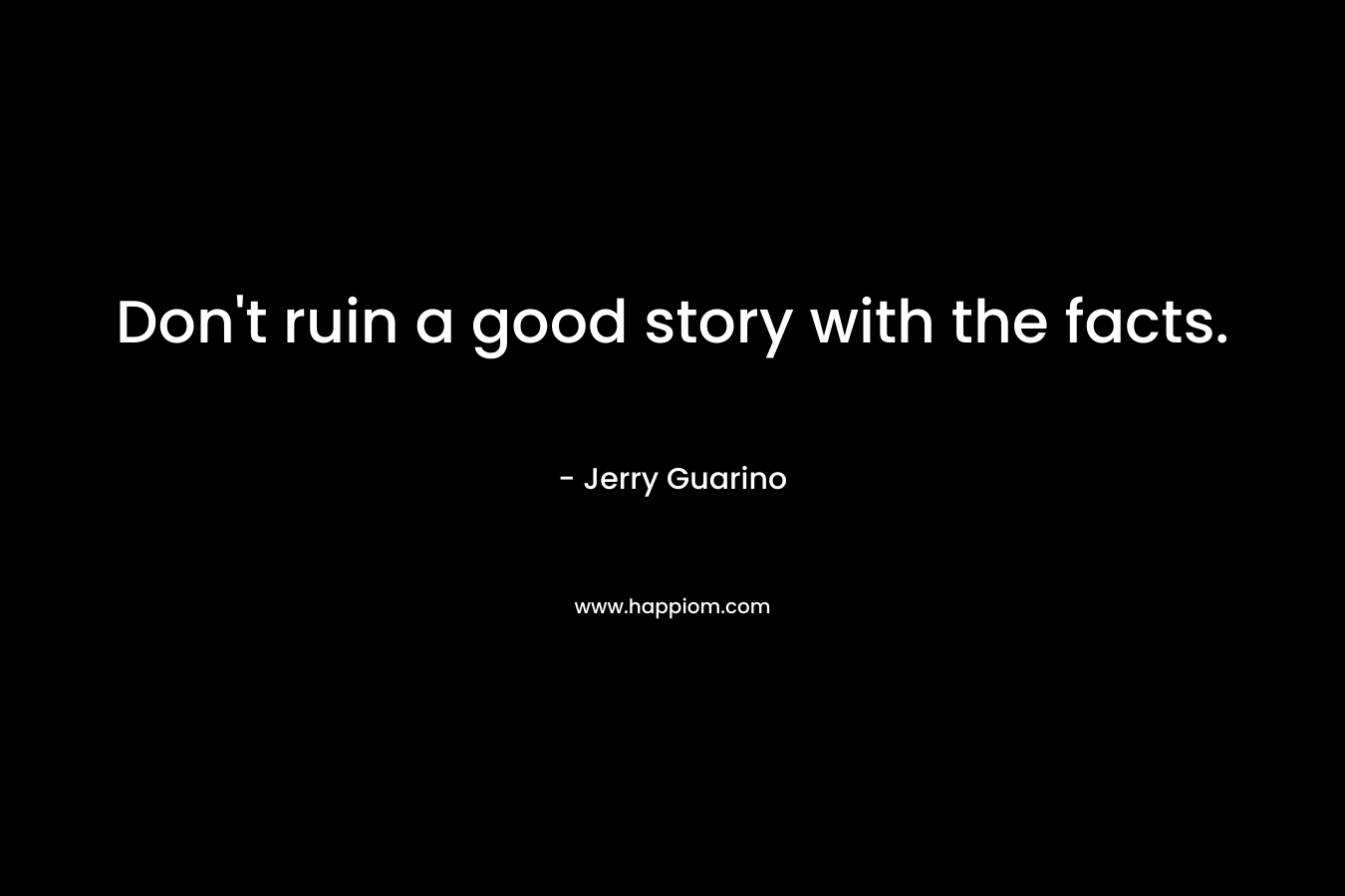 Don't ruin a good story with the facts.