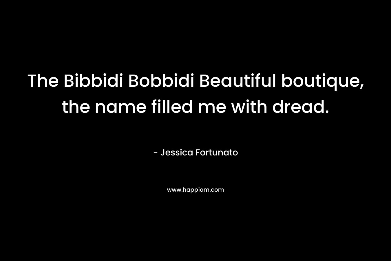 The Bibbidi Bobbidi Beautiful boutique, the name filled me with dread. – Jessica Fortunato