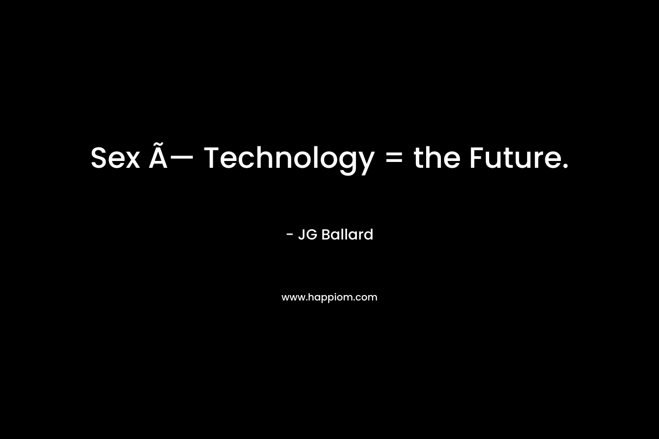 Sex Ã— Technology = the Future.