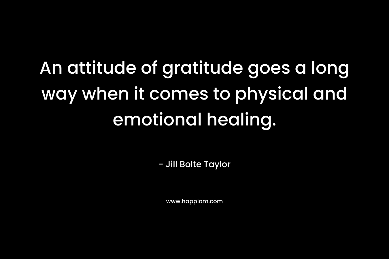 An attitude of gratitude goes a long way when it comes to physical and emotional healing.