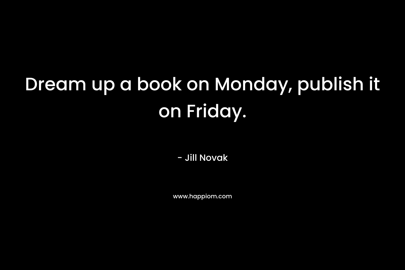 Dream up a book on Monday, publish it on Friday.