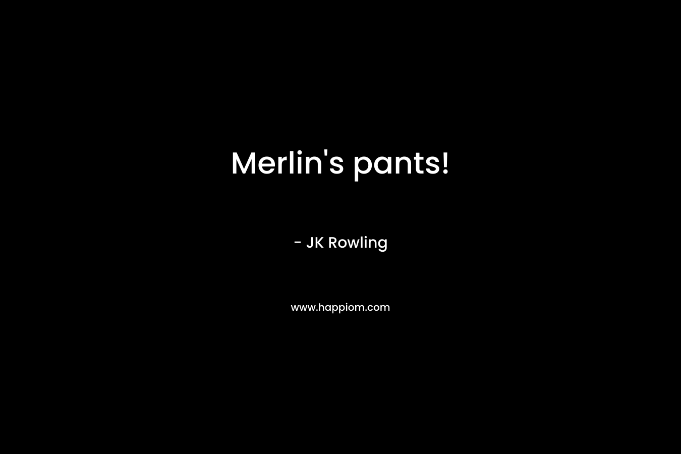 Merlin's pants!
