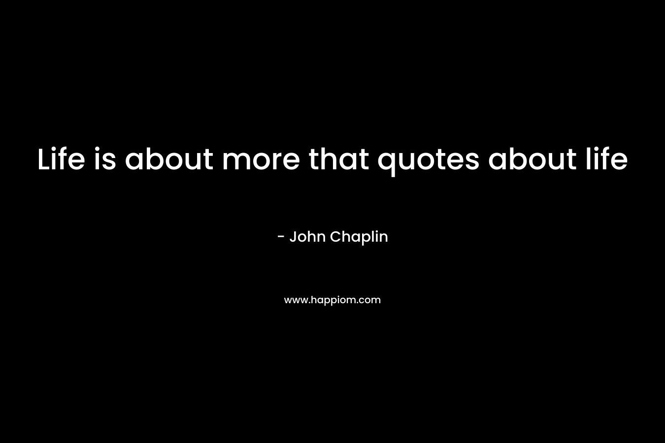 Life is about more that quotes about life