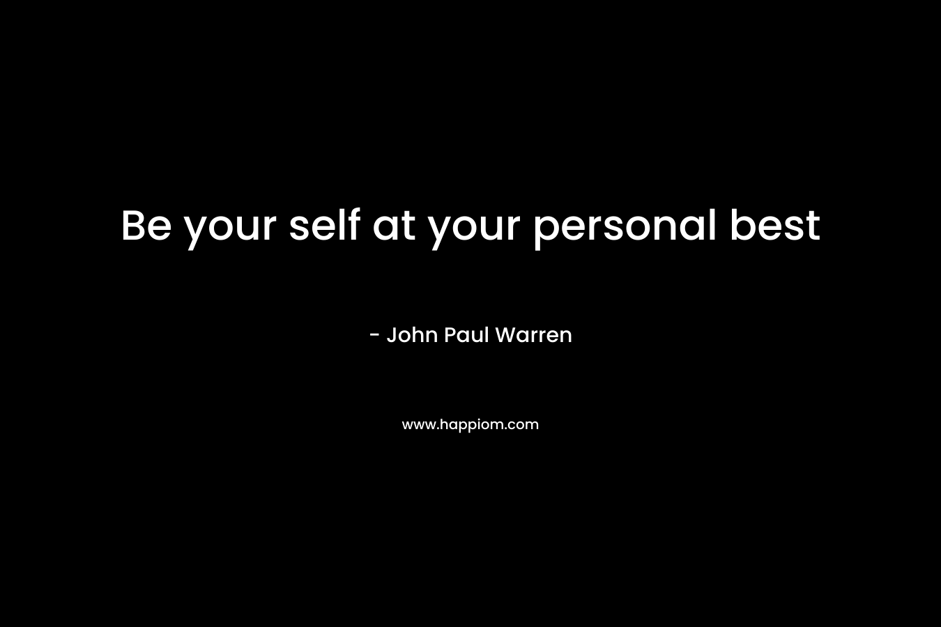 Be your self at your personal best
