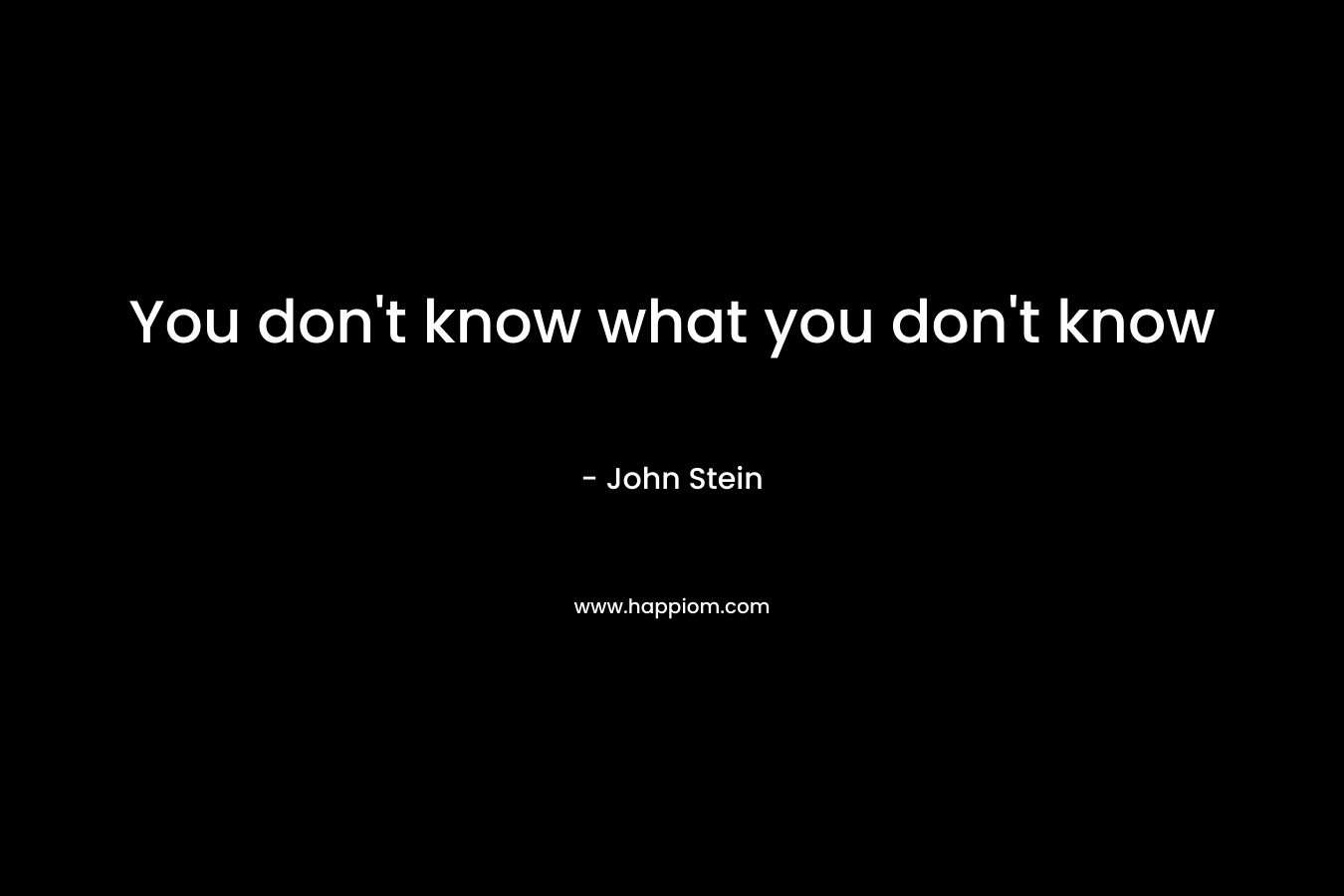 You don't know what you don't know