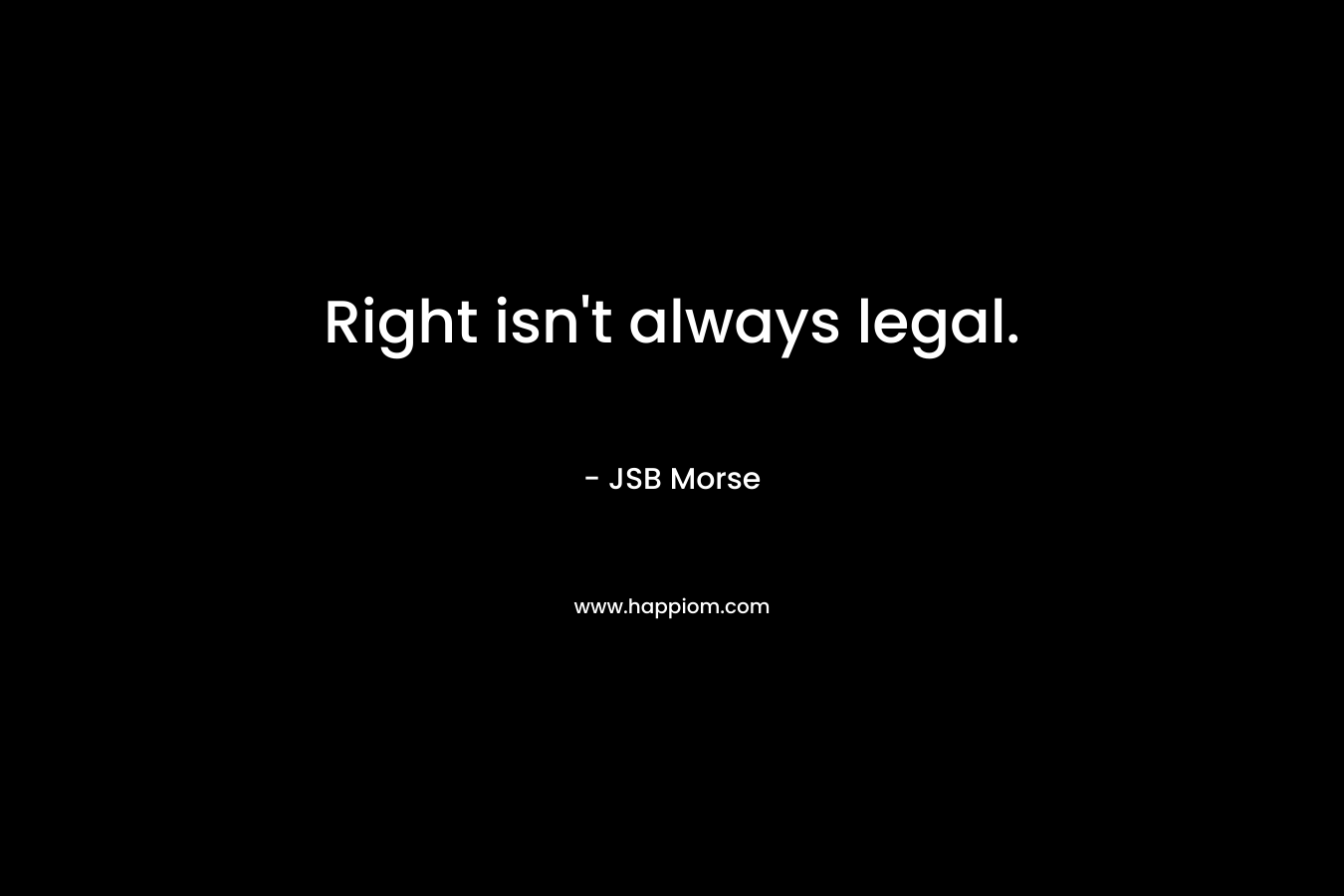 Right isn't always legal.