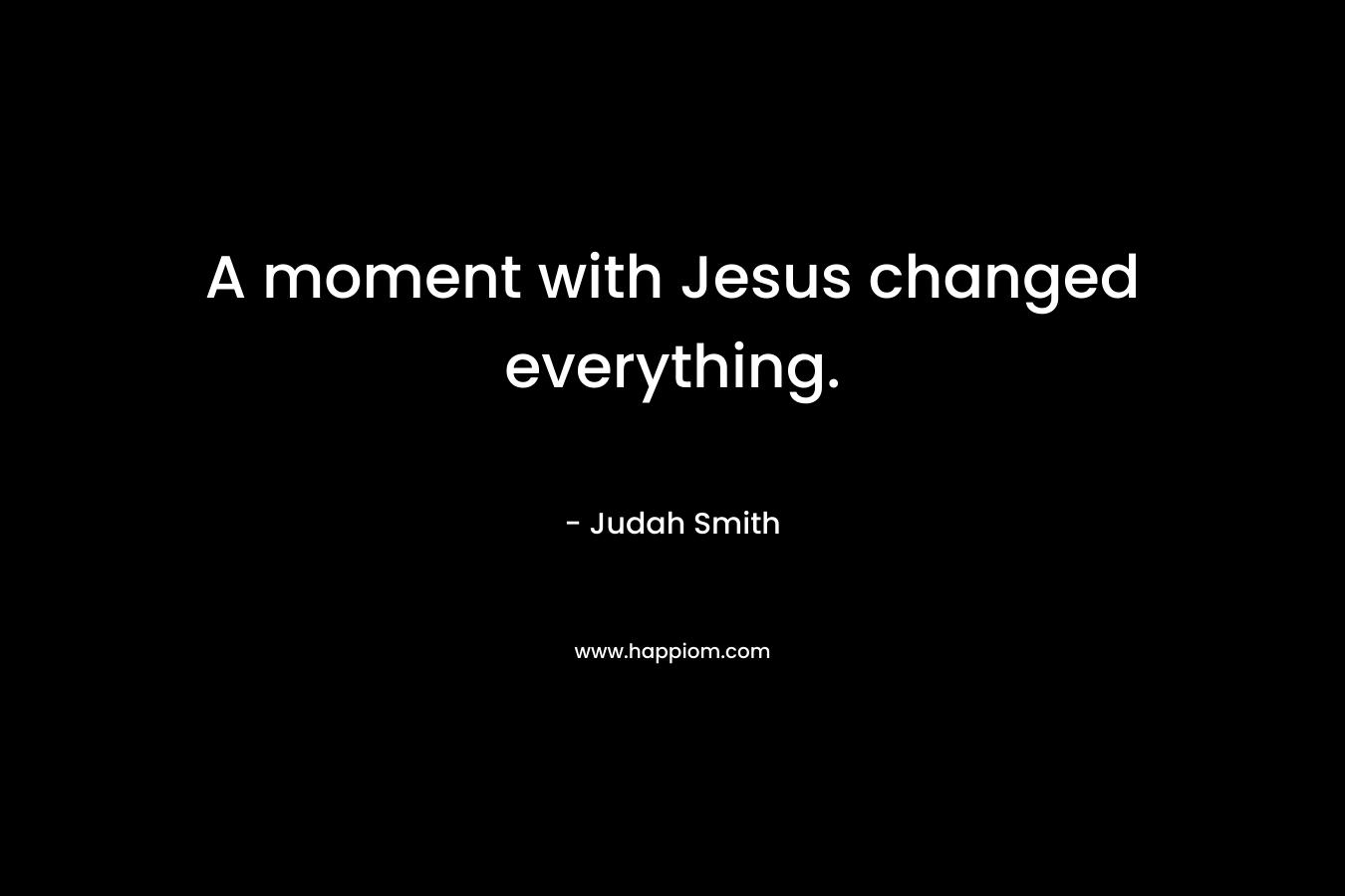 A moment with Jesus changed everything.