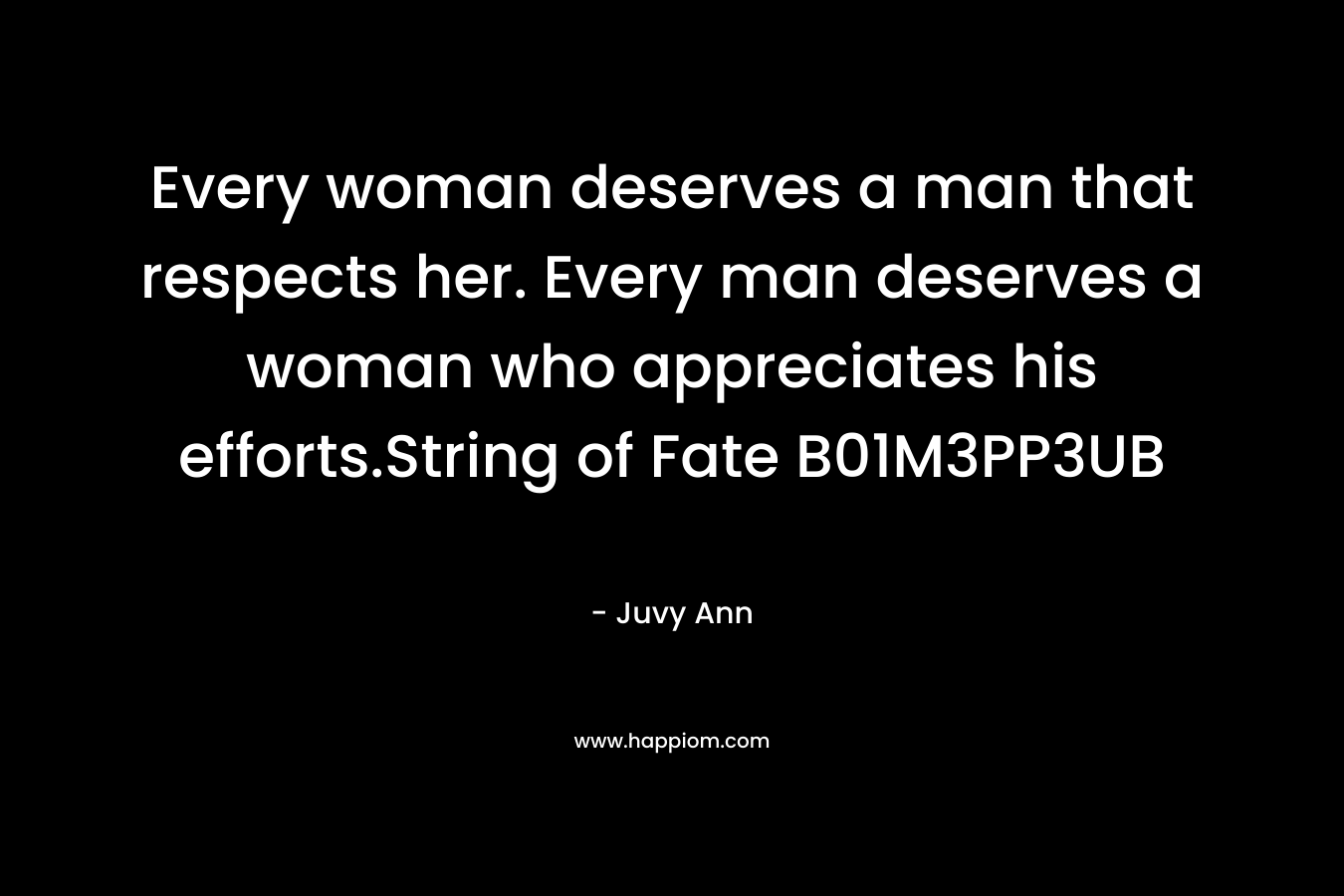 Every woman deserves a man that respects her. Every man deserves a woman who appreciates his efforts.String of Fate B01M3PP3UB